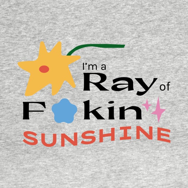 Im a ray of fucking sunshine by SallySunday